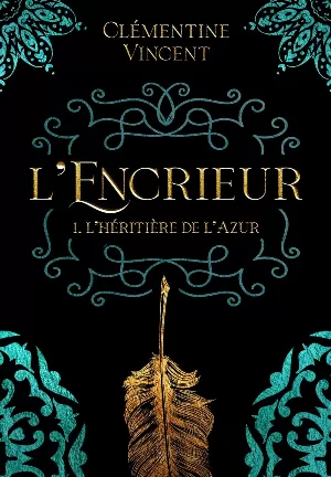 Clémentine Vincent - L'Encrieur, Tome 1 : L'héritière de l'Azur